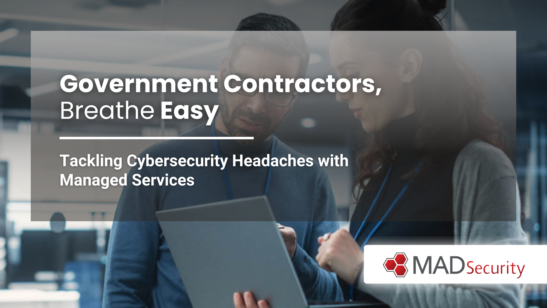 Government Contractors, Breathe Easy: How Managed Services Tackle